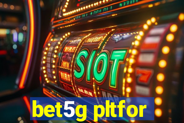 bet5g pltfor